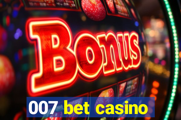 007 bet casino